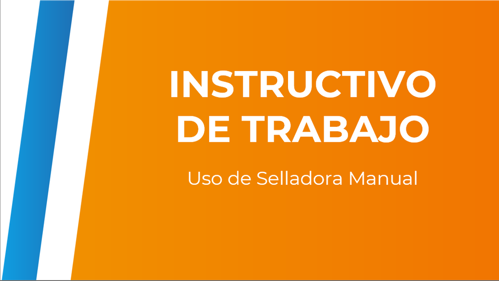 INSTRUCTIVO DE TRABAJO-Uso de Selladora Manual 