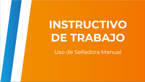 INSTRUCTIVO DE TRABAJO-Uso de Selladora Manual 