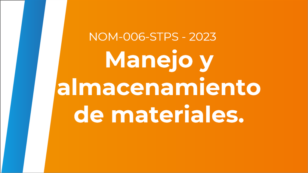 NOM-006-STPS - 2023 Manejo y almacenamiento de materiales